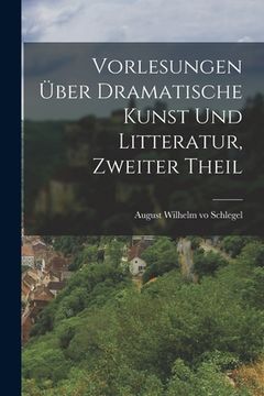 portada Vorlesungen über dramatische Kunst und Litteratur, Zweiter Theil (in German)