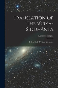 portada Translation Of The Sûrya-siddhânta: E Text-book Of Hindu Astronomy (en Inglés)