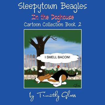 portada Sleepytown Beagles In the Doghouse: Cartoon Collection Book 2 (en Inglés)