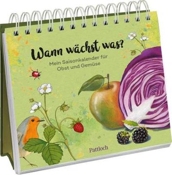 portada Wann Wächst Was? Mein Saisonkalender für Obst und Gemüse. Illustriert mit Vielen Tipps und Rezepten zum Selbstanbauen, zur Pflege, Ernte und Verarbeitung (en Alemán)