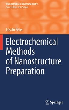 portada Electrochemical Methods of Nanostructure Preparation (Monographs in Electrochemistry) (en Inglés)