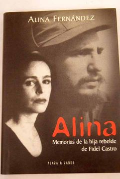 portada Alina : memorias de la hija rebelde de Fidel Castro