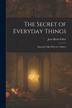 portada The Secret of Everyday Things: Informal Talks With the Children