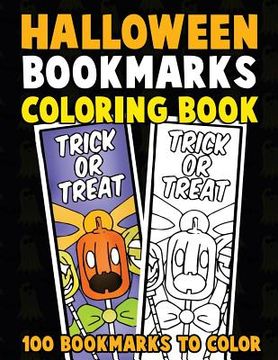 portada Halloween Bookmarks Coloring Book: 100 Bookmarks to Color: Spooky Fall Coloring Activity Book for Kids, Adults and Seniors Who Love Reading (in English)