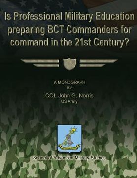 portada Is Professional Military Education Preparing BCT Commanders for Command in the 21st Century? (en Inglés)
