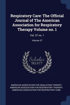 portada Respiratory Care: The Official Journal of The American Association for Respiratory Therapy Volume no. 1: Vol. 37 no. 1; Volume 37 (en Inglés)