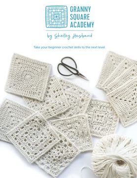 portada Granny Square Academy: Take Your Beginner Crochet Skills to the Next Level. (en Inglés)