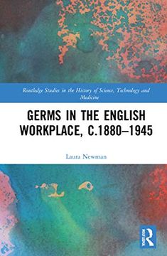 portada Germs in the English Workplace, C. 1880–1945: 44 (Routledge Studies in the History of Science, Technology and Medicine) (in English)