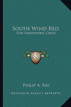portada south wind red: our hemispheric crisis (en Inglés)