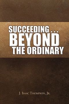 portada succeeding . . . beyond the ordinary (en Inglés)