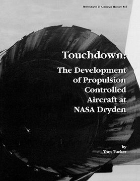 portada touchdown: the development of propulsion controlled aircraft at nasa dryden. monograph in aerospace history, no. 16, 1999. (en Inglés)