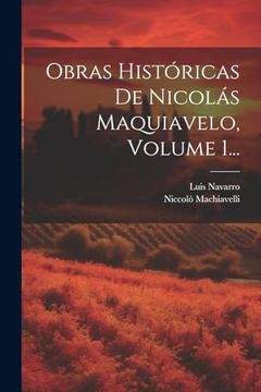 portada Obras Históricas de Nicolás Maquiavelo, Volume 1. (in Spanish)