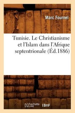 portada Tunisie. Le Christianisme Et l'Islam Dans l'Afrique Septentrionale (Éd.1886)