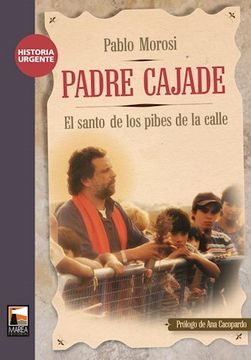 portada Padre Cajade: El Santo de los Pibes de la Calle (in Spanish)