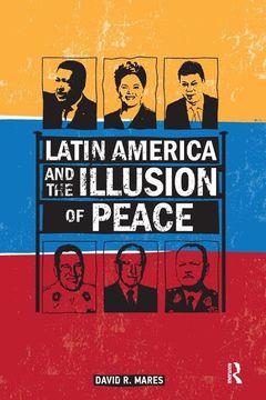 portada Latin America and the Illusion of Peace (en Inglés)