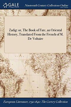 portada Zadig: Or, the Book of Fate, an Oriental History, Translated From the French of m. De Voltaire (en Inglés)