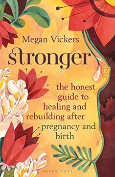 portada Stronger: The Honest Guide to Healing and Rebuilding After Pregnancy and Birth (in English)