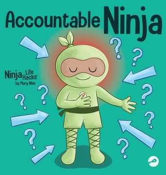 portada Accountable Ninja: A Children's Book About a Victim Mindset, Blaming Others, and Accepting Responsibility (en Inglés)