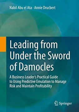 portada Leading From Under the Sword of Damocles: A Business Leader’S Practical Guide to Using Predictive Emulation to Manage Risk and Maintain Profitability (in English)
