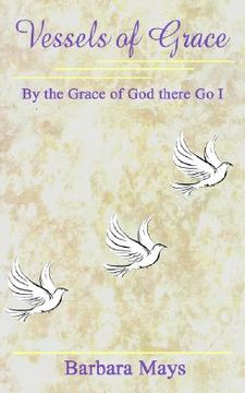 portada vessels of grace: by the grace of god there go i (in English)