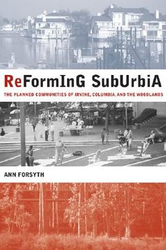 portada reforming suburbia: the planned communities of irvine, columbia, and the woodlands (en Inglés)
