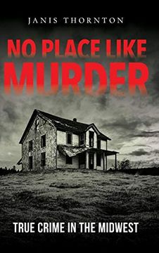 portada No Place Like Murder: True Crime in the Midwest