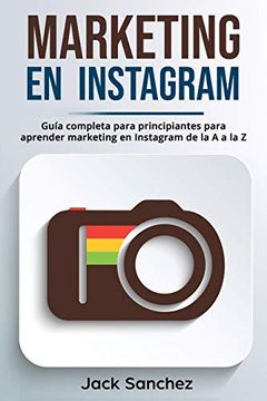 portada Marketing en Instagram: Guía Completa Para Principiantes Para Aprender Marketing en Instagram de la a a la z (in Spanish)