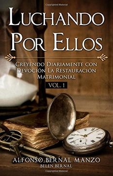 portada Luchando por Ellos: Creyendo Diariamente con Devocion la Restauracion Matrimonial: Volume 1 (in Spanish)