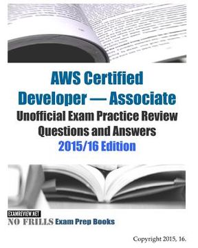 portada AWS Certified Developer - Associate Unofficial Exam Practice Review Questions and Answers: 2015/16 Edition (en Inglés)