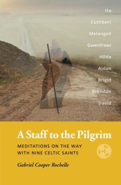portada A Staff to the Pilgrim: Meditations on the Way with Nine Celtic Saints (en Inglés)