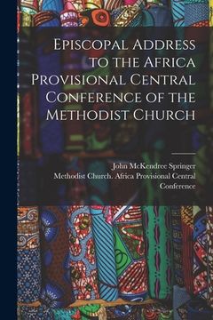 portada Episcopal Address to the Africa Provisional Central Conference of the Methodist Church (en Inglés)