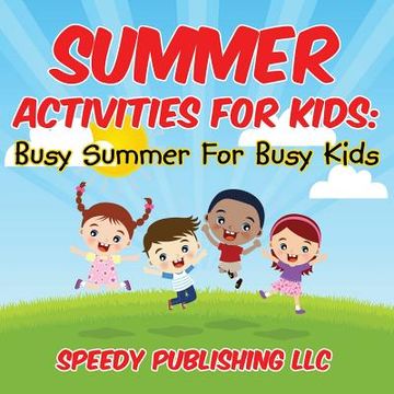 portada Summer Activities For Kids: Busy Summer For Busy Kids (en Inglés)
