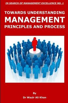 portada Towards Understanding Management Principles and Process (en Inglés)