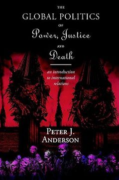 portada the global politics of power, justice and death: an introduction to international relations