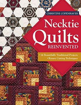 portada Necktie Quilts Reinvented: 16 Beautifully Traditional Projects • Rotary Cutting Techniques