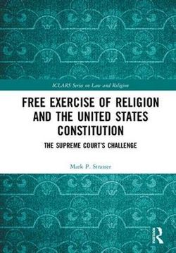 portada Free Exercise of Religion and the United States Constitution: The Supreme Court’S Challenge (Iclars Series on law and Religion) (en Inglés)