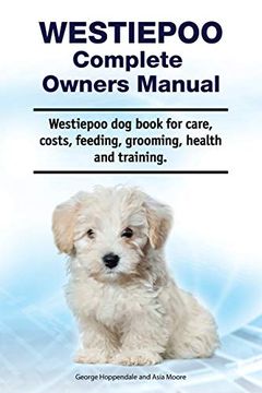 portada Westiepoo Complete Owners Manual. Westiepoo dog Book for Care, Costs, Feeding, Grooming, Health and Training. (en Inglés)