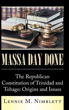 portada Massa Day Done: The Republican Constitution of Trinidad and Tobago: Origins and Issues (en Inglés)