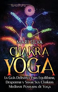portada Chakra Yoga: La Guía Definitiva Para Equilibrar, Despertar y Sanar sus Chakras Mediante Posturas de Yoga