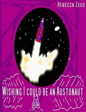 portada Wishing I Could Be An Austronaut (en Inglés)