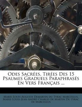 portada Odes Sacrées, Tirées Des 15 Psaumes Graduels Paraphrasés En Vers Français ... (en Francés)