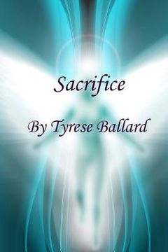 portada Sacrifice: Have you ever met your soulmate? That one person you'd do anything for? Would you sacrifice everything, even the world (in English)