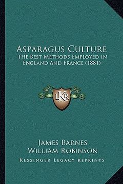 portada asparagus culture: the best methods employed in england and france (1881) (en Inglés)