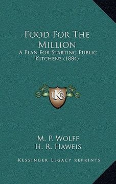 portada food for the million: a plan for starting public kitchens (1884) (en Inglés)