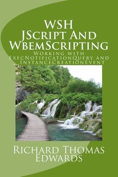 portada WSH JScript And WbemScripting: Working with ExecNotificationQuery and __InstanceCreationEvent (in English)