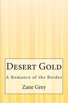 portada Desert Gold: A Romance of the Border (in English)