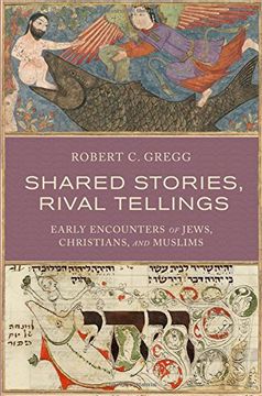 portada Shared Stories, Rival Tellings: Early Encounters of Jews, Christians, and Muslims 
