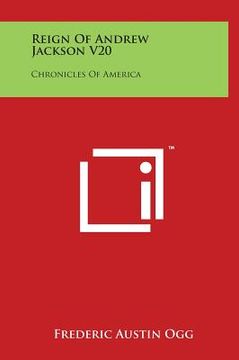portada Reign of Andrew Jackson V20: Chronicles of America