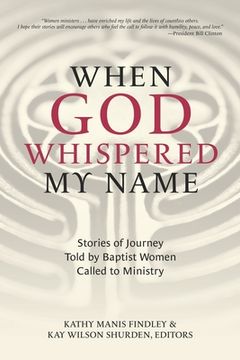 portada When God Whispered My Name: Stories of Journey Told by Baptist Women Called to Ministry