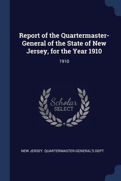 portada Report of the Quartermaster- General of the State of New Jersey, for the Year 1910: 1910 (in English)